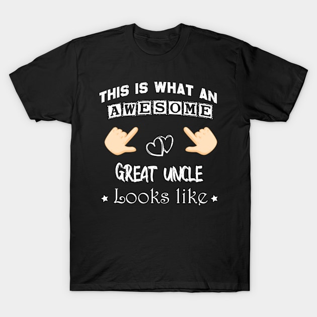 This is what an awesome Great uncle looks like, Great uncle gift T-Shirt by foxfieldgear